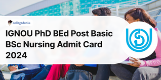 IGNOU PhD, BEd, Post Basic BSc Nursing Admit Card 2024 Out @ignou.ac.in; Check Download Link Here